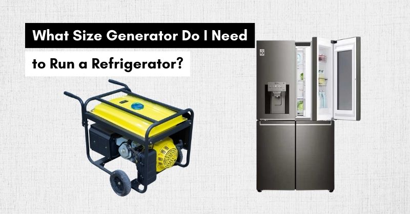 How Big a Generator to Run Refrigerator