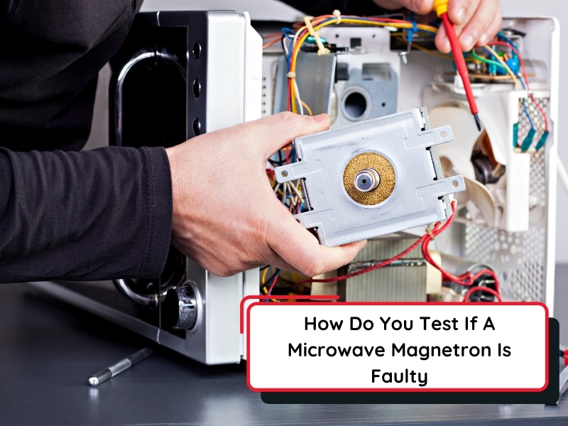 How to Check Magnetron in Microwave Oven
