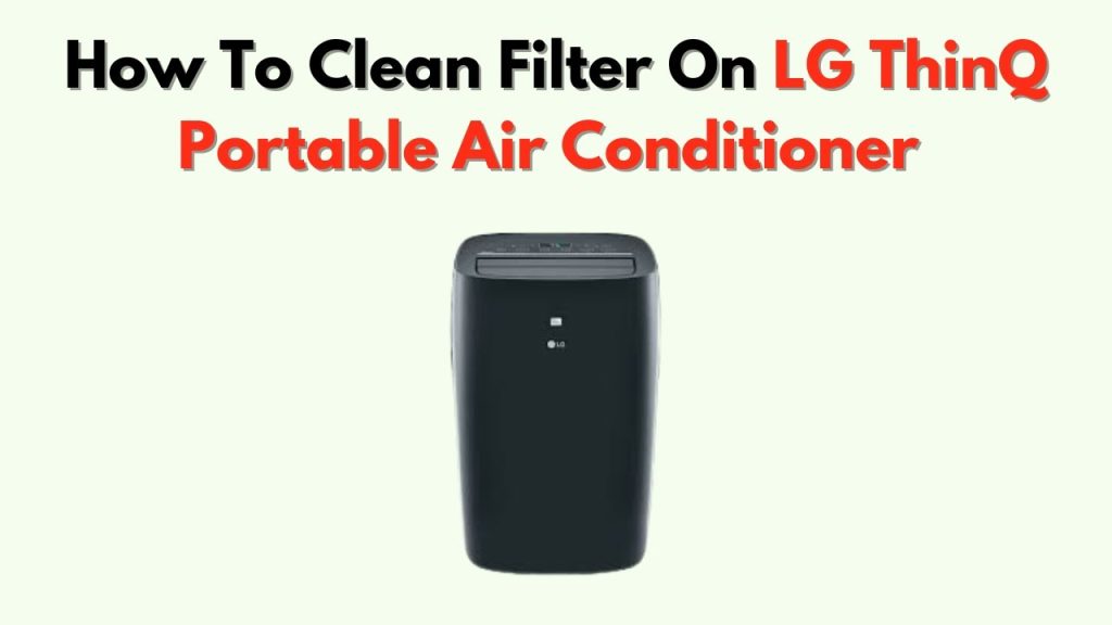 How to Clean Filter on Lg Thinq Air Conditioner