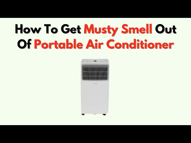 How to Get Musty Smell Out of Air Conditioner
