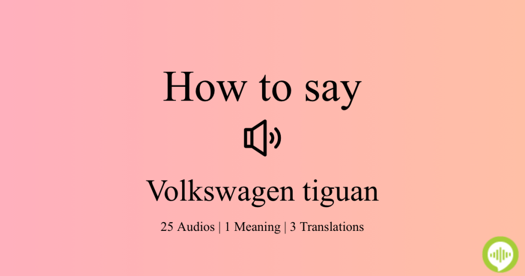 How To Pronounce Volkswagen Tiguan