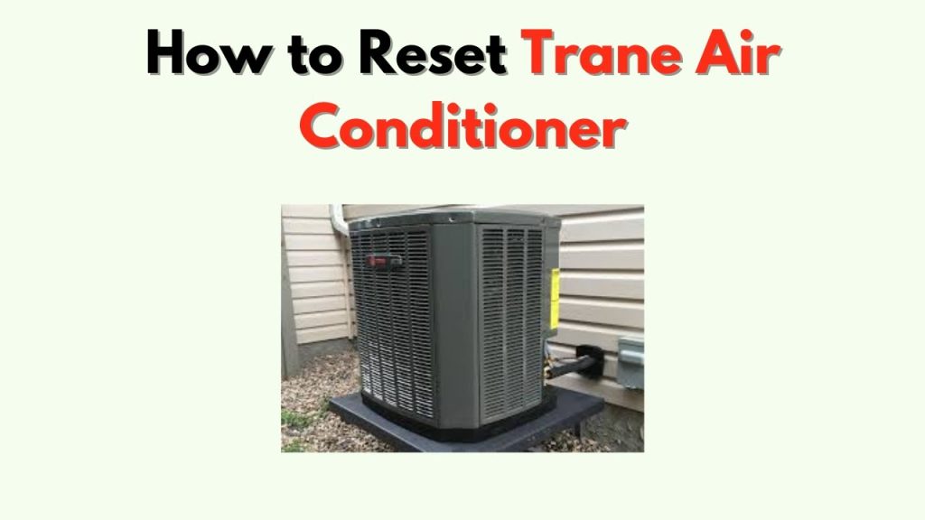 How to Reset Trane Air Conditioner