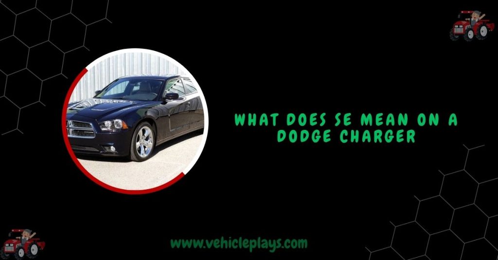 What Does Se Mean On A Dodge Charger