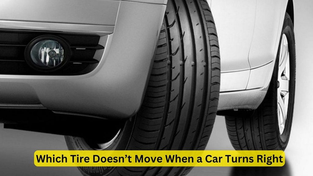 Which Tire Doesn'T Move When the Car Turns Right