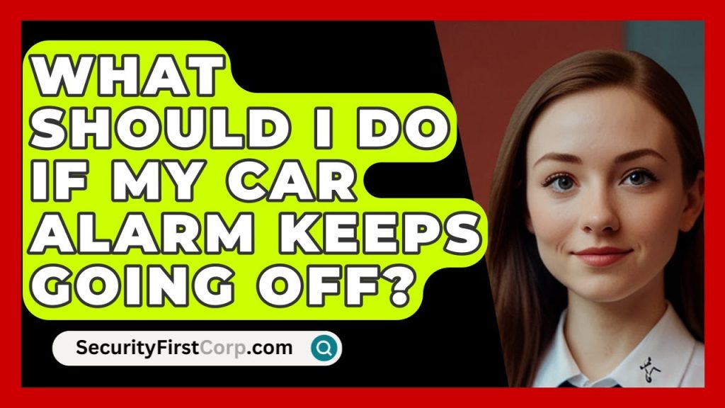 Why Does My Car Alarm Keep Going off